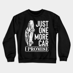 Just One More Car I Promise Crewneck Sweatshirt